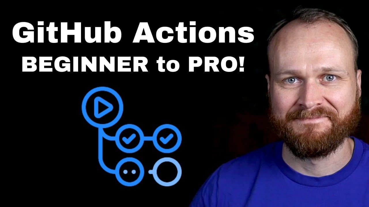 Thumbnail for Complete GitHub Actions Course - From BEGINNER to PRO