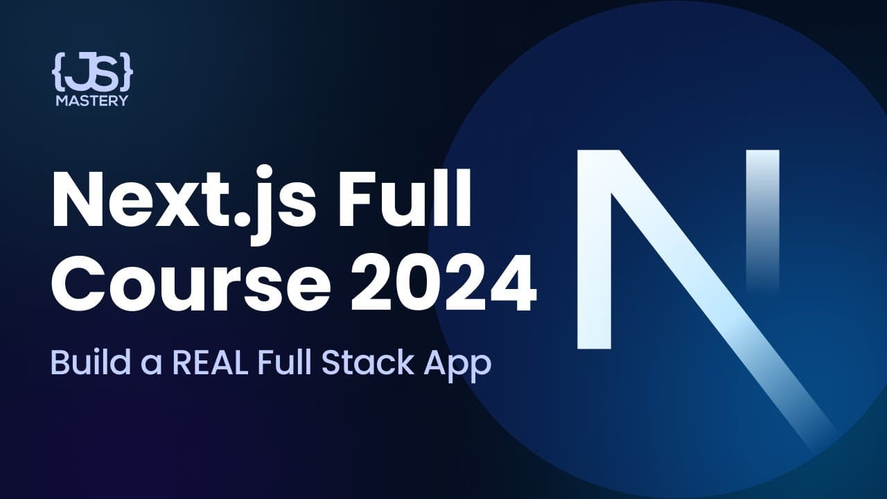 Thumbnail for Next.js Full Course 2024 | Build and Deploy a Full Stack App Using the Official React Framework